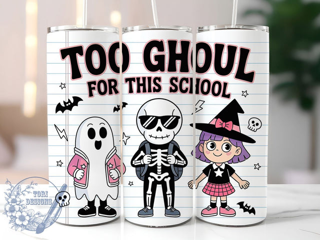 Too Ghoul For School Halloween Tumbler Wrap, Spooky Ghost Wrap, Skeleton Witch Cup, 20Oz Sublimation Tumbler, Haunted Drinkware, Halloween Party Cup, Creepy Cute Wrap Sublimation ToriDesigns 