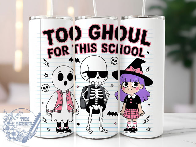 Too Ghoul For School Halloween Tumbler Wrap, Spooky Ghost Wrap, Skeleton Witch Cup, 20Oz Sublimation Tumbler, Haunted Drinkware, Halloween Party Cup, Creepy Cute Wrap Sublimation ToriDesigns 