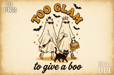 Too Glam to Give a Boo,Funny Halloween Sublimation designartist 