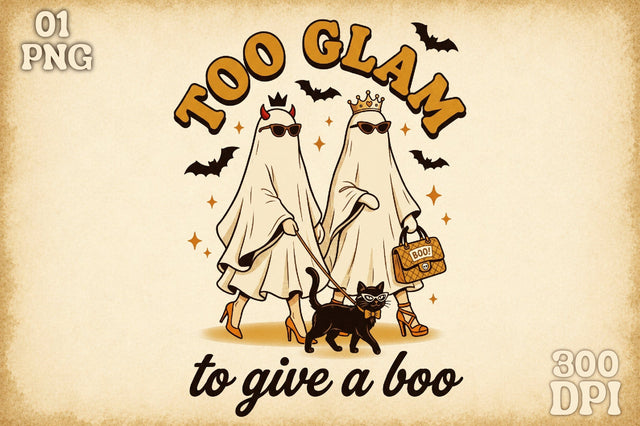Too Glam to Give a Boo,Funny Halloween Sublimation designartist 