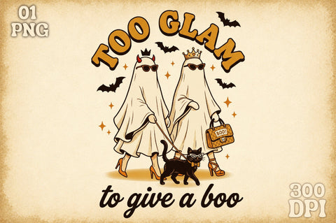 Too Glam to Give a Boo,Funny Halloween Sublimation designartist 