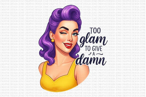 Too Glam to Give a Damn PNG Sassy Retro Woman Sublimation Design SVG BillahCrafts 