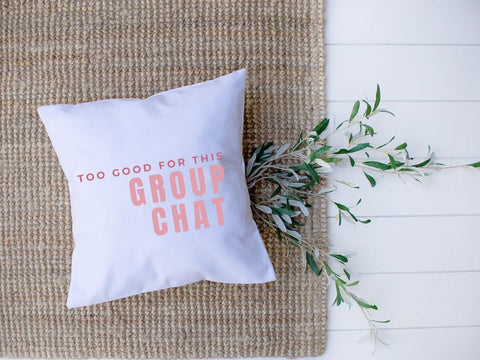 Too Good For This Group Chat – SVG File for DIY Shirts SVG So Fontsy VIP Design Shop 