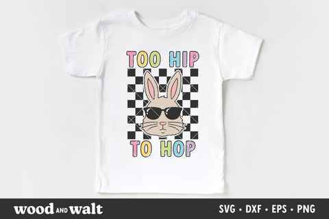 Too Hip To Hop SVG | Kids Easter Shirt SVG SVG Wood And Walt 