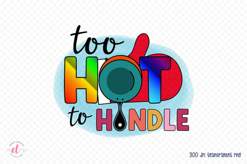 Too Hot to Handle - Funny Kitchen Sublimation Sublimation CraftLabSVG 
