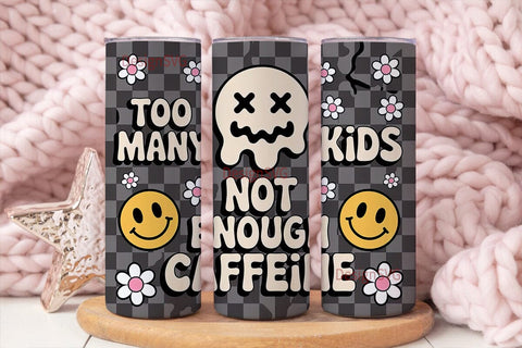 Too Many Kids Caffeine Tumbler Wrap Sublimation DesignSVG 