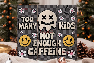 Too Many Kids Caffeine Tumbler Wrap Sublimation DesignSVG 