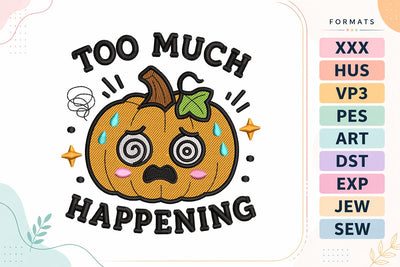 Too Much Happening Funny Pumpkin Embroidery Design Embroidery/Applique DESIGNS sg embroidery 