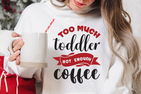 Too Much Toddler Not Enouch Coffee SVG Angelina750 