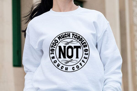 Too Much Toddler Not Enouch Coffee SVG Angelina750 