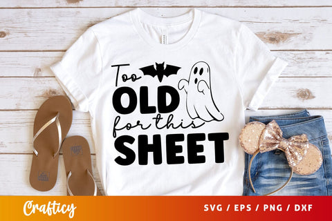Too old for this sheet svg Design SVG Designangry 