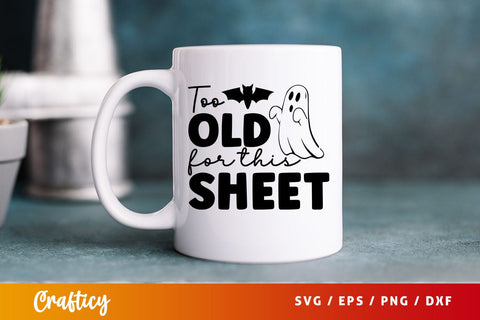 Too old for this sheet svg Design SVG Designangry 