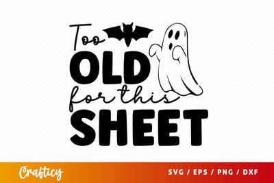 Too old for this sheet svg Design SVG Designangry 