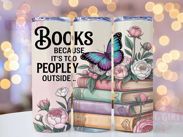 Too Peopley Outside 20oz Tumbler, Reading Quote, Too Peopley Outside, 20oz Sublimation, PNG Design, Literary Mug, Bibliophile Gift Sublimation SvggirlplusArt 