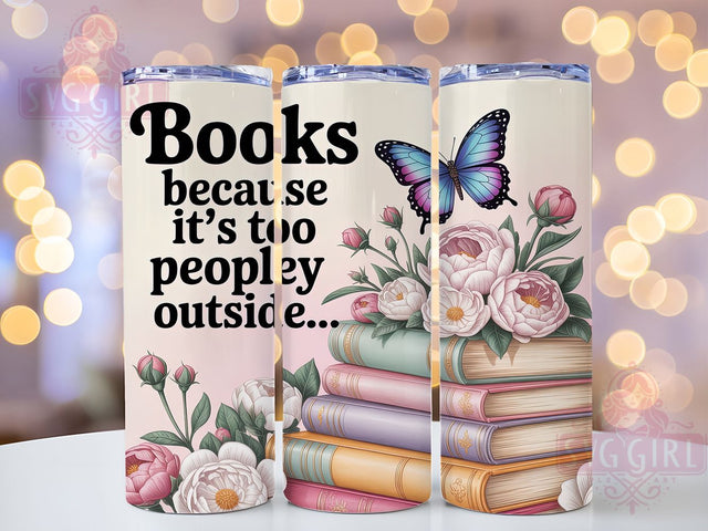 Too Peopley Outside 20oz Tumbler, Reading Quote, Too Peopley Outside, 20oz Sublimation, PNG Design, Literary Mug, Bibliophile Gift Sublimation SvggirlplusArt 