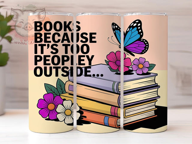 Too Peopley Quote 20oz Tumbler, Too Peopley Outside Quote, Reading Wrap, Literary Sublimation Design, 20oz Tumbler Wrap, Sublimation Design PNG, Introvert Gift Sublimation Lara' s Designs 