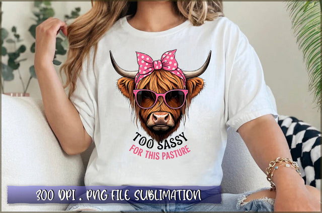Too sassy for this pasture Sublimation Sublimation Shetara Begum 