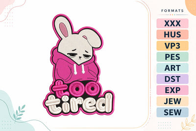 Too Tired Bunny Animal Quote Embroidery Design Embroidery/Applique DESIGNS sg embroidery 