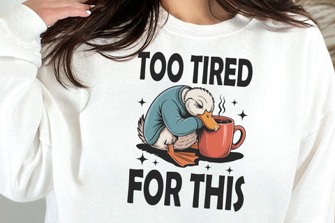Too Tired for This Svg PNG, Funny Goose Coffee Design, Snarky Morning Humor Sassy Goose png SVG DesignDestine 