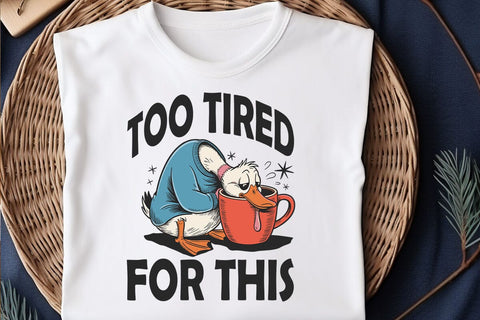 Too Tired for This Svg PNG, Funny Goose Coffee Design, Snarky Morning Humor Sassy Goose png SVG DesignDestine 