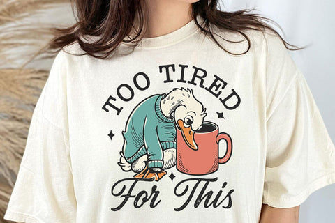 Too Tired for This Svg PNG, Funny Goose Coffee Design, Snarky Morning Humor Sassy Goose png SVG DesignDestine 