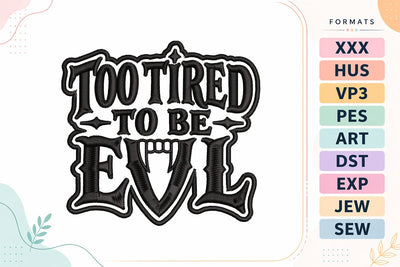 Too Tired to Be Evil Halloween Embroidery Design Embroidery/Applique DESIGNS sg embroidery 