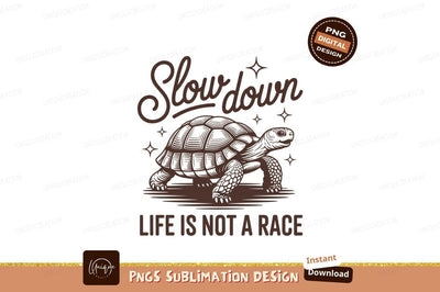 Tortoise slow down life race image Sublimation Designangry 
