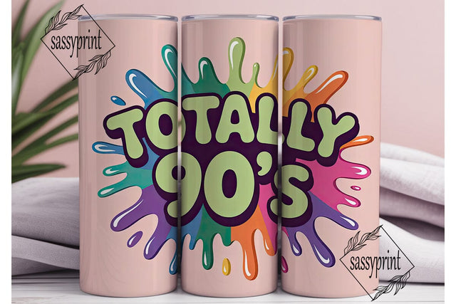 Totally 90s 20oz Tumbler Design Sublimation sassyprint 
