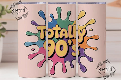 Totally 90s 20oz Tumbler Design Sublimation sassyprint 