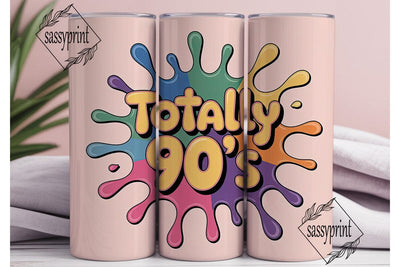 Totally 90s 20oz Tumbler Design Sublimation sassyprint 
