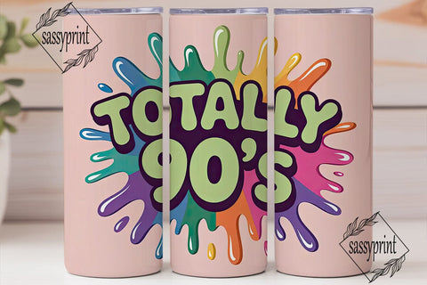 Totally 90s 20oz Tumbler Design Sublimation sassyprint 