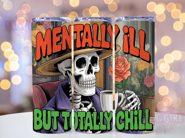 Totally Chill Funny Skeleton Tumbler, Totally Chill Wrap, Mental Health Mug, 20oz Sublimation, Chill Skeleton Cup, Quirky Skeleton Tumbler, Sarcastic Tumbler Design Sublimation SvggirlplusArt 