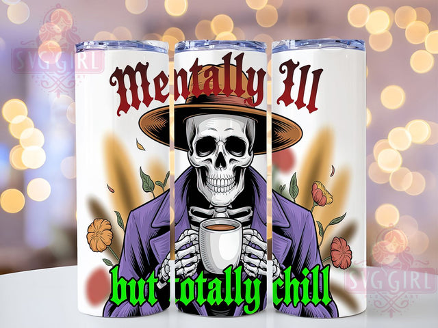 Totally Chill Funny Skeleton Tumbler, Totally Chill Wrap, Mental Health Mug, 20oz Sublimation, Chill Skeleton Cup, Quirky Skeleton Tumbler, Sarcastic Tumbler Design Sublimation SvggirlplusArt 