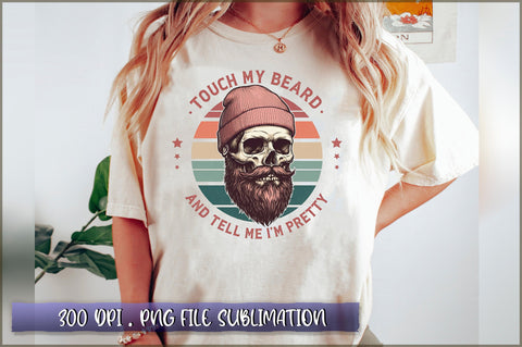 Touch My Beard and Tell Me I'm Pretty Sublimation Sublimation Shetara Begum 