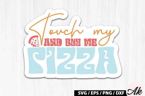 Touch my butt and buy me pizza Retro Stickers SVG akazaddesign 