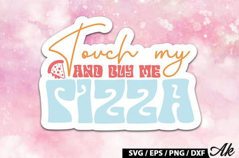 Touch my butt and buy me pizza Retro Stickers SVG akazaddesign 