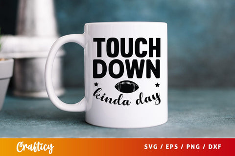 Touchdown kinda day SVG Design SVG Designangry 