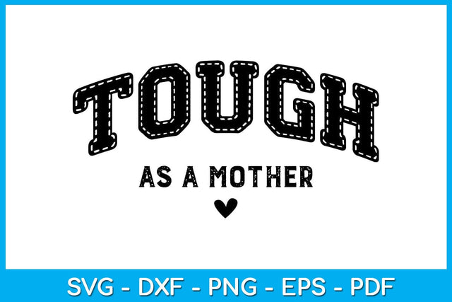 Tough As a Mother SVG PNG PDF Cut File SVG Creativedesigntee 