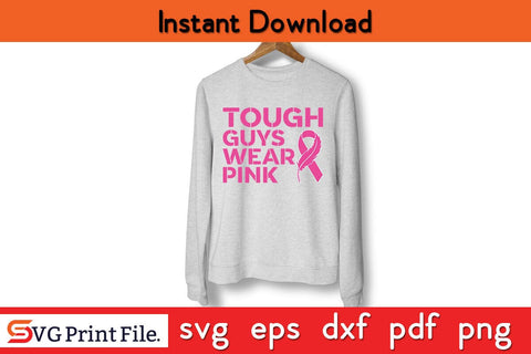 Tough Guys Wear Pink Breast Cancer Awareness SVG PNG Craft File SVG SVG Print File 