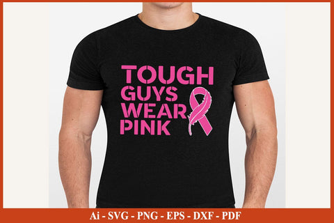 Tough Guys Wear Pink Breast Cancer Awareness SVG PNG Craft File SVG SVG Print File 