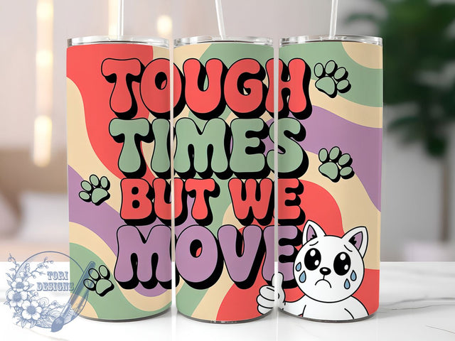 Tough Times Humor 20oz Tumbler, Humor Gift, Sublimation Wrap, Sarcastic Mug, 20oz Tumbler Design, Tough Times Quote, Everyday Humor Theme Sublimation ToriDesigns 