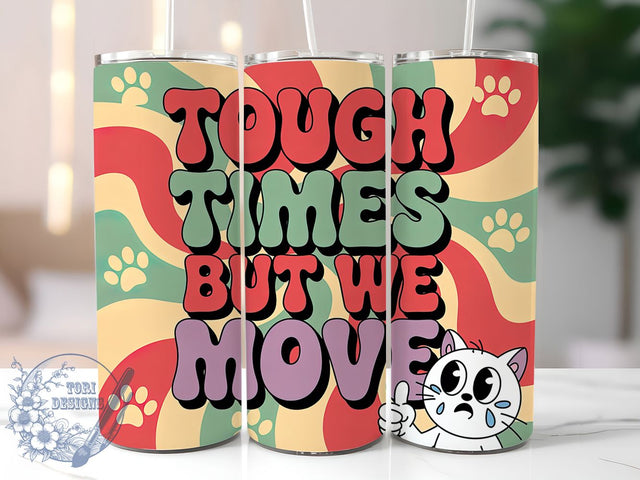 Tough Times Humor 20oz Tumbler, Humor Gift, Sublimation Wrap, Sarcastic Mug, 20oz Tumbler Design, Tough Times Quote, Everyday Humor Theme Sublimation ToriDesigns 