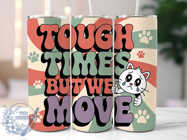 Tough Times Humor 20oz Tumbler, Humor Gift, Sublimation Wrap, Sarcastic Mug, 20oz Tumbler Design, Tough Times Quote, Everyday Humor Theme Sublimation ToriDesigns 