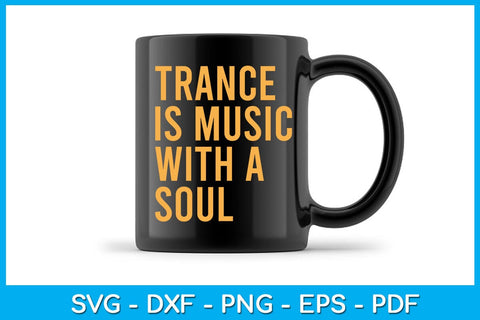 Trance Is Music With A Soul SVG PNG PDF Cut File SVG Creativedesigntee 