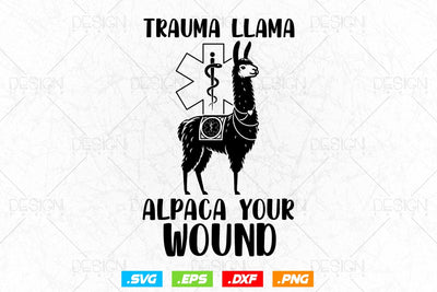 Trauma Llama Alpaca Your Wound Svg Png, EMT Svg, EMS Svg, Paramedic Svg, Medical Svg, Ems Emblem, SVG File For Cricut SVG DesignDestine 