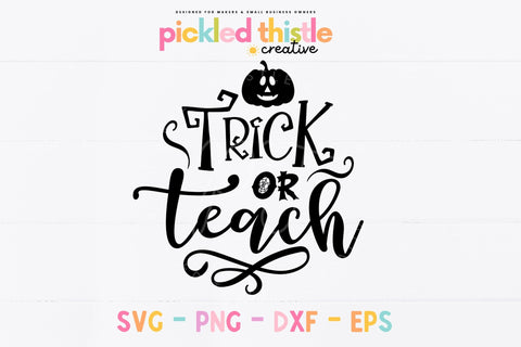 Trick Or Teach Halloween SVG Sublimation Pickled Thistle Creative 