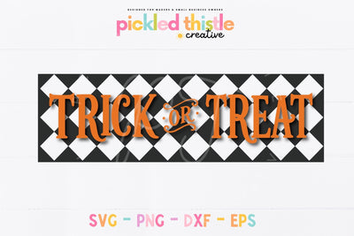 Trick or Treat Halloween SVG, Checkered Porch Sign Cut File SVG Pickled Thistle Creative 