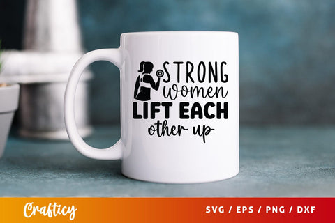 trong women lift each other up SVG Design SVG Designangry 