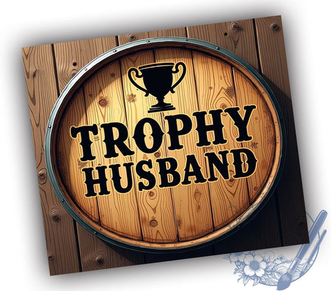 Trophy Husband, Funny Tumbler, 20oz Tumbler, Sublimation Design, Gift for Him, Husband Mug, Coffee Cup, Personalized Tumbler Sublimation ToriDesigns 