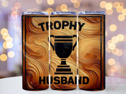 Trophy Husband Tumbler, Funny Cup, 20oz Tumbler Wrap, PNG Sublimation, Gift Idea, Humor Mug, Husband Gift, Sarcastic Design Sublimation SvggirlplusArt 